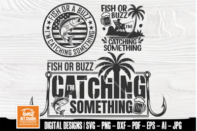 Fish or Buzz I&#039;m Catching Something SVG Fishing Bundle