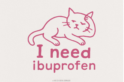 I Need Ibuprofen PNG, Funny Cat Digital Download, Cute Animal Meme Shi