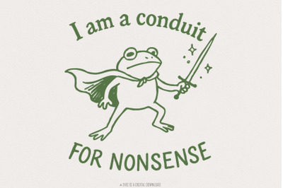 I Am A Conduit For Nonsense PNG, Funny Frog Sword Art, Quirky Printabl