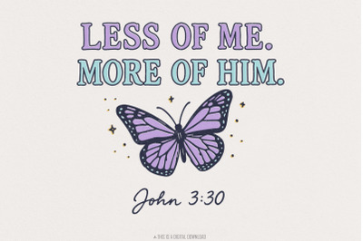 Less Of Me More Of Him PNG, John 3:30 Christian Shirt, Inspirational B