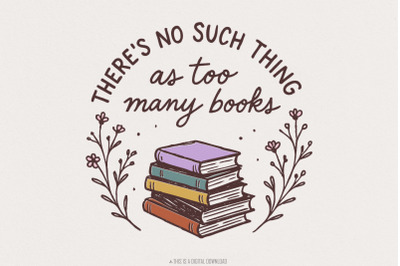 There&#039;s No Such Thing as Too Many Books PNG, Book Lover Shirt, Reading
