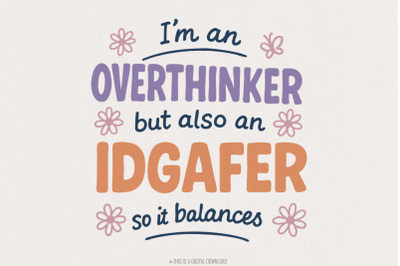 I&#039;m An Overthinker But Also An IDGAFer PNG, Funny Digital Download, Me