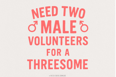 Need Two Male Volunteers For A Threesome PNG, Funny Adult Shirt Digita