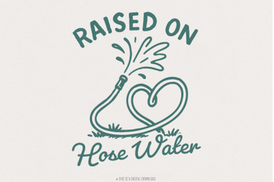 Raised On Hose Water PNG, Vintage Summer Digital Download, Lawn Wateri