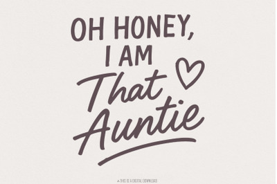 Oh Honey I Am That Auntie PNG&2C; Digital Download&2C; Aunt Funny Shirt&2C; Coo
