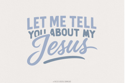 Let Me Tell You About My Jesus PNG, Christian Shirt Design, Religious