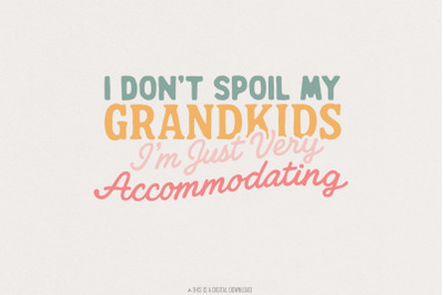 I Dont Spoil My Grandkids PNG Digital Download, Accommodating Grandma