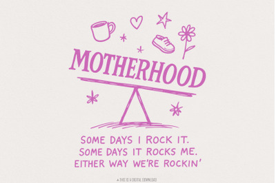 Motherhood PNG, Some Days I Rock It, Some Days It Rocks Me, Digital Do