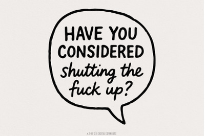 Have You Considered Shutting The Fuck Up PNG, Funny Quote Shirt, Sarca