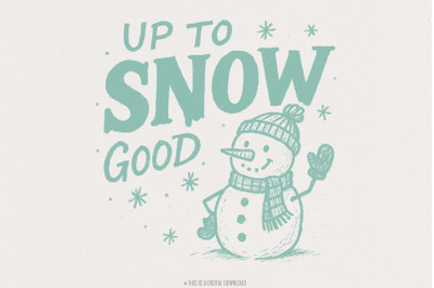 Up To Snow Good PNG, Funny Snowman Digital Download, Winter Shirt Desi