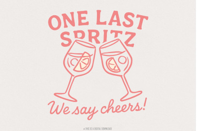One Last Spritz PNG&2C; We Say Cheers&21; Digital Art&2C; Cocktail Shirt&2C; Summe
