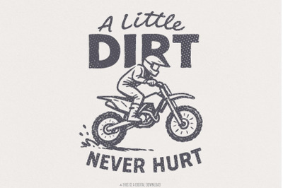 A Little Dirt Never Hurt PNG, Dirt Bike Rider Printable, Motocross Dig