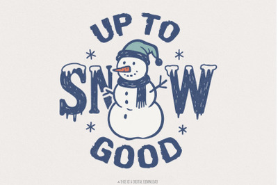 Up To Snow Good PNG, Funny Snowman Shirt Digital Download, Winter Humo