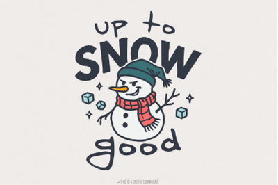 Up To Snow Good PNG, Funny Snowman Digital Download, Christmas Shirt D