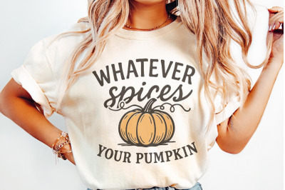 Whatever Spices Your Pumpkin PNG, Fall Quote Shirt, Autumn Pumpkin Dig