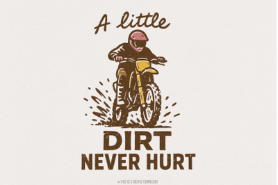 A Little Dirt Never Hurt PNG, Motocross Digital Download, Dirt Bike Sh