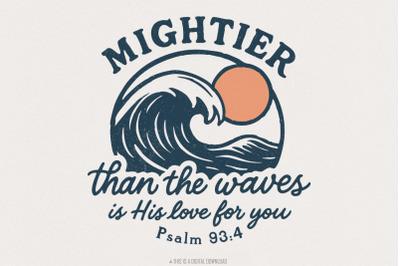 Mightier Than The Waves PNG, Psalm 93 4 Bible Verse Shirt, Christian D