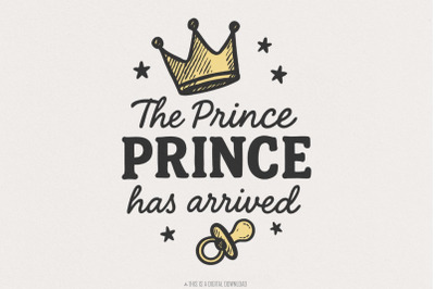 The Prince Prince Has Arrived PNG, Baby Boy Digital Download, Royal Ne