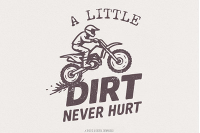 A Little Dirt Never Hurt PNG, Motocross Digital Download Shirt, Dirt B