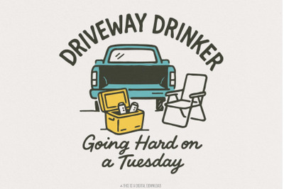 Driveway Drinker PNG, Going Hard on a Tuesday, Funny Beer Lover Design