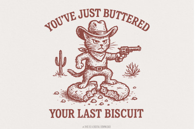 Youve Just Buttered Your Last Biscuit PNG, Funny Cowboy Cat Digital Do
