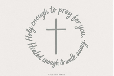 Holy Enough To Pray For You PNG, Healed Enough To Walk Away Inspiratio