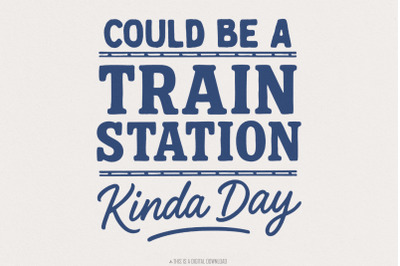 Could Be A Train Station Kinda Day PNG, Train Lover Shirt PNG, Retro R