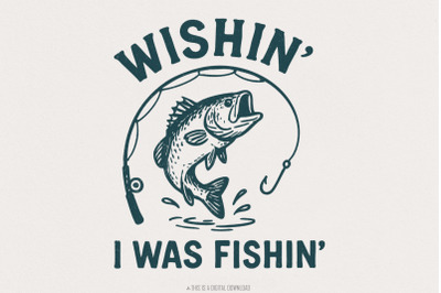 Wishin&#039; I Was Fishin&#039; PNG, Funny Fishing Design, Bass Fish Art, Fishin