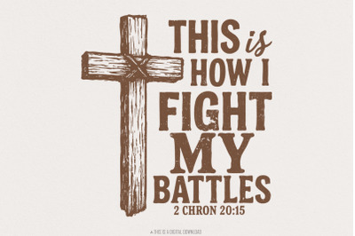 This Is How I Fight My Battles PNG, Christian Cross Art, Religious Bib