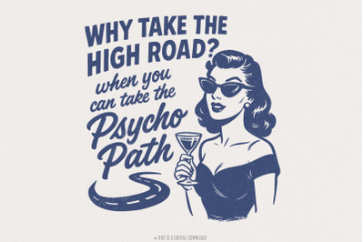 Why Take The High Road? Psycho Path PNG, Retro Funny Shirt Design, Dig