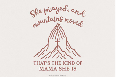 She Prayed and Mountains Moved PNG, Thats the Kind of Mama She Is, Ins