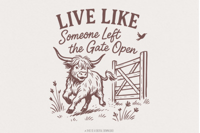 Live Like Someone Left The Gate Open PNG, Highland Cow Digital Art, In