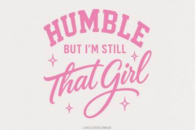 Humble But Im Still That Girl PNG, Inspirational Shirt Design, Positiv