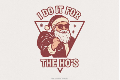 I Do It For The Ho&#039;s PNG, Funny Santa Christmas Shirt PNG, Retro Holid