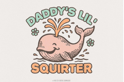 Daddys Lil Squirter PNG&2C; Cute Whale Digital Download&2C; Funny Retro Shir