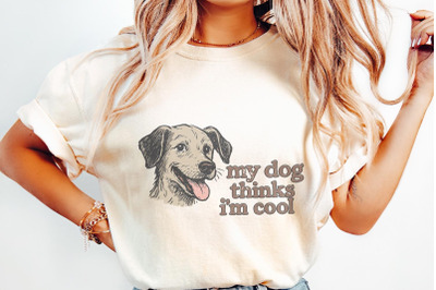 My Dog Thinks I&#039;m Cool PNG, Retro Dog Lover Shirt, Funny Pet Owner Pri