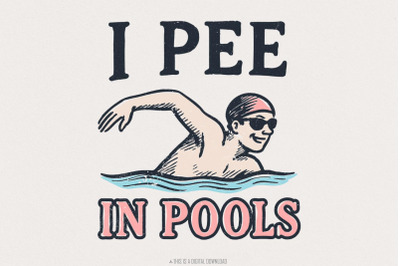 I Pee In Pools PNG Funny Swimmer Shirt Digital Download, Swimming Humo