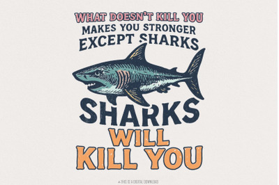 What Doesnt Kill You Except Sharks PNG, Funny Shark Shirt, Motivationa
