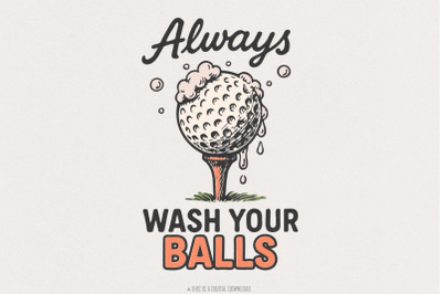 Always Wash Your Balls PNG, Funny Golf Shirt Design, Digital Download,