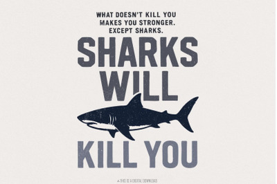 Sharks Will Kill You PNG, Funny Shark Quote, Digital Download Humor Sh