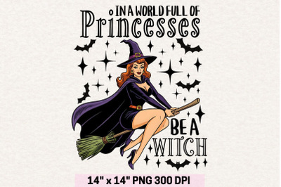 In A World Full Of Princesses Be A Witch Png, Halloween Witch Png.