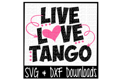 Live Love Tango Cutting File - SVG & DXF Files - Silhouette Cameo/Cricut