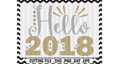 Hello 2018 Cutting/ Printing File. SVG-PNG-DXF-JPG-EPS, Files for Cutting Machines Cameo/ Cricut and More.