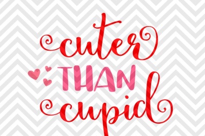 Cuter Than Cupid Valentine's Day SVG and DXF EPS Cut File • PNG • Vector • Calligraphy • Download File • Cricut • Silhouette