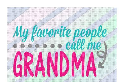 My Favorite People Call Me Grandma Cutting/ Printing Files