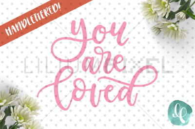 You are Loved / SVG PNG DXF