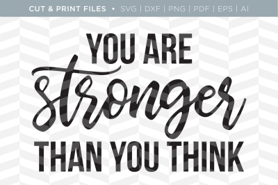 Stronger Than You Think - DXF/SVG/PNG/PDF Cut & Print Files