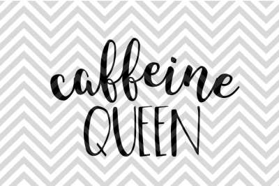 Caffeine Queen Coffee SVG and DXF EPS Cut File • Cricut • Silhouette