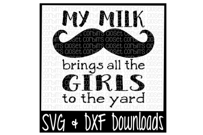 Milk Mustache SVG * Milk Mustache Brings All The Girls * Mustache Cut File
