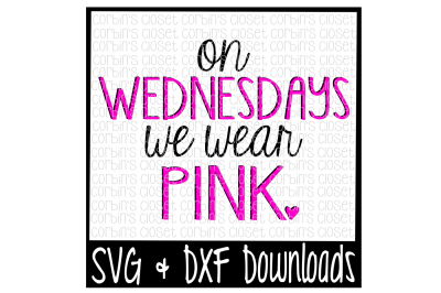 Mean Girls SVG * On Wednesdays We Wear Pink Cut File